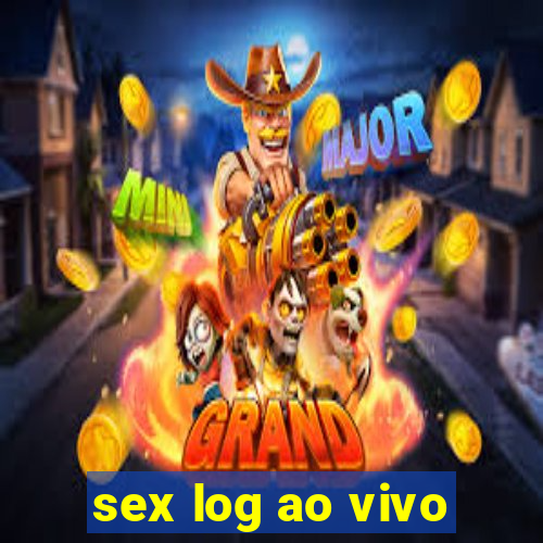 sex log ao vivo